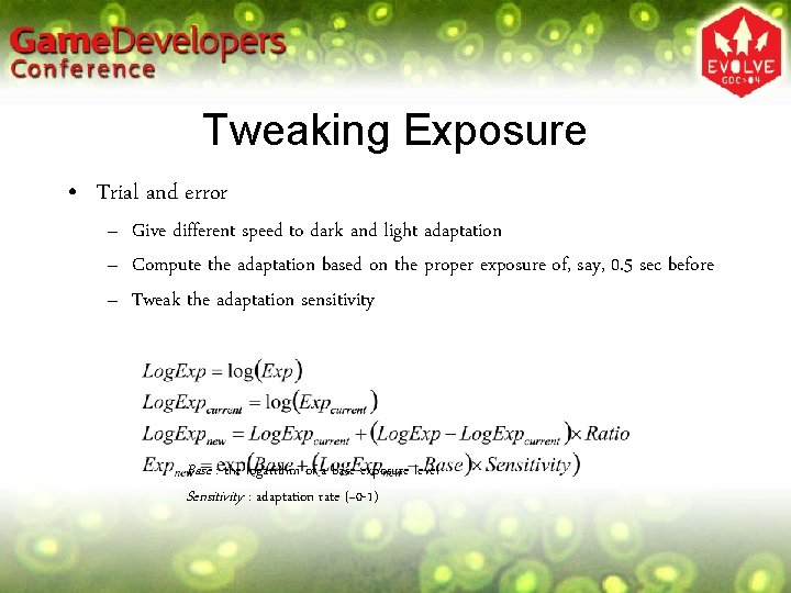 Tweaking Exposure • Trial and error – Give different speed to dark and light Tweaking Exposure • Trial and error – Give different speed to dark and light