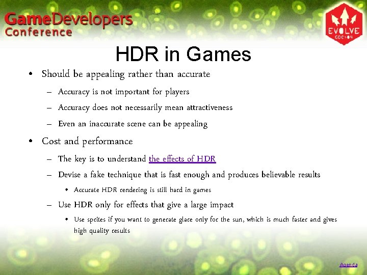 HDR in Games • Should be appealing rather than accurate – Accuracy is not HDR in Games • Should be appealing rather than accurate – Accuracy is not