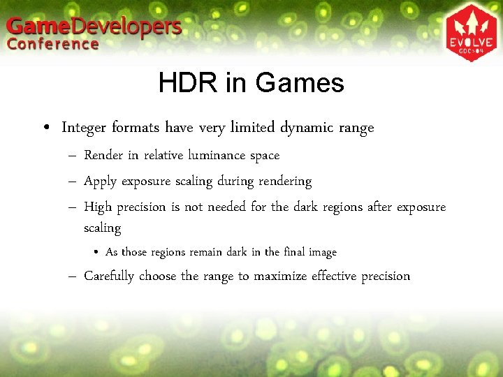 HDR in Games • Integer formats have very limited dynamic range – Render in HDR in Games • Integer formats have very limited dynamic range – Render in