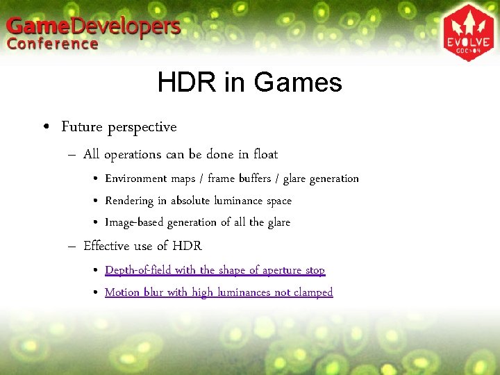 HDR in Games • Future perspective – All operations can be done in float HDR in Games • Future perspective – All operations can be done in float