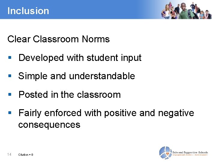 Inclusion Clear Classroom Norms Developed with student input Simple and understandable Posted in the