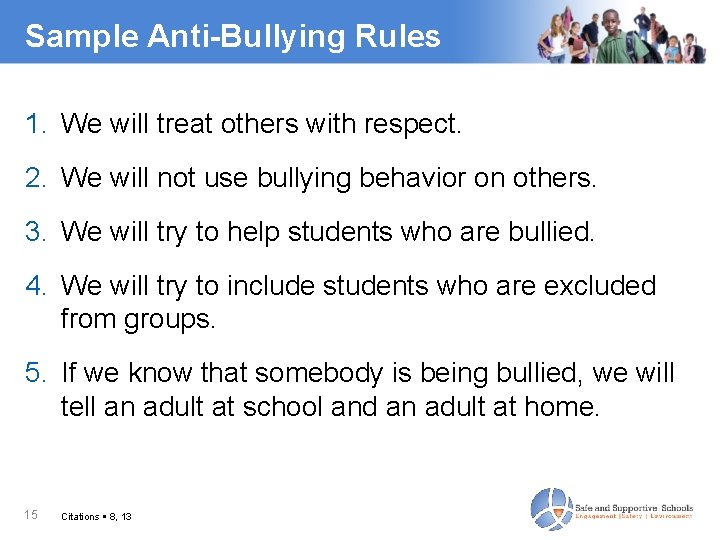 Sample Anti-Bullying Rules 1. We will treat others with respect. 2. We will not