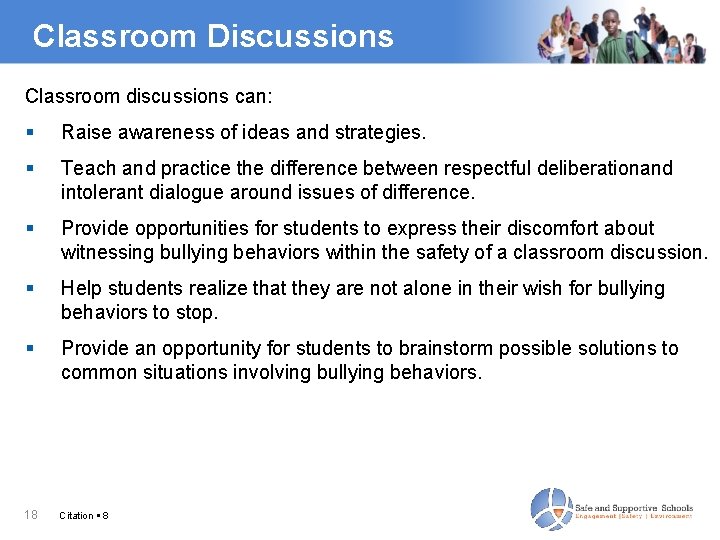 Classroom Discussions Classroom discussions can: Raise awareness of ideas and strategies. Teach and practice