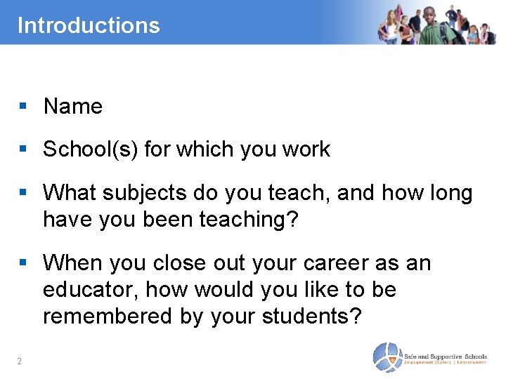 Introductions Name School(s) for which you work What subjects do you teach, and how