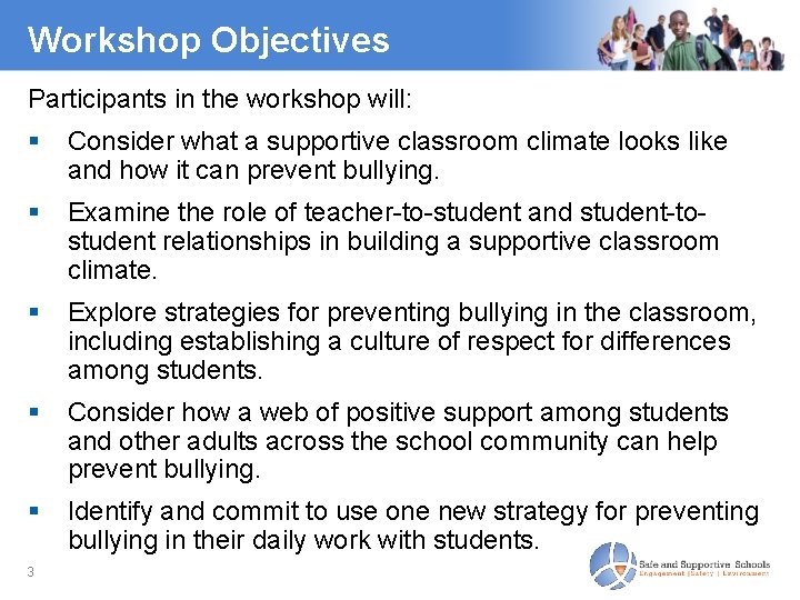 Workshop Objectives Participants in the workshop will: Consider what a supportive classroom climate looks