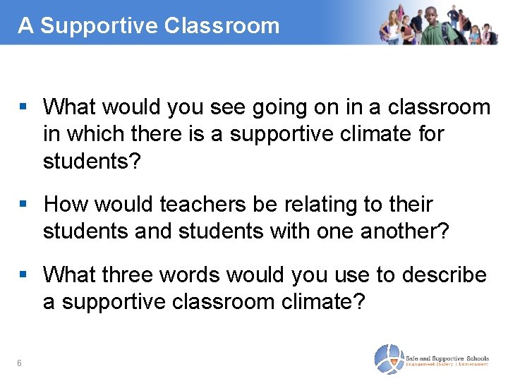 A Supportive Classroom What would you see going on in a classroom in which