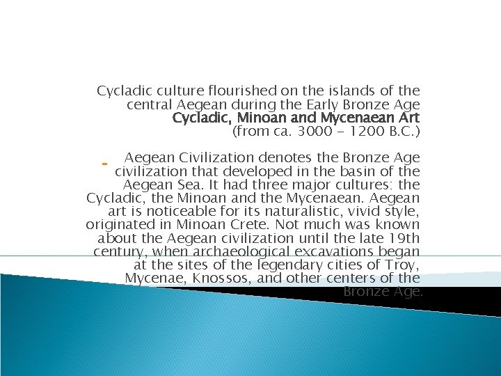 Cycladic culture flourished on the islands of the central Aegean during the Early Bronze Cycladic culture flourished on the islands of the central Aegean during the Early Bronze