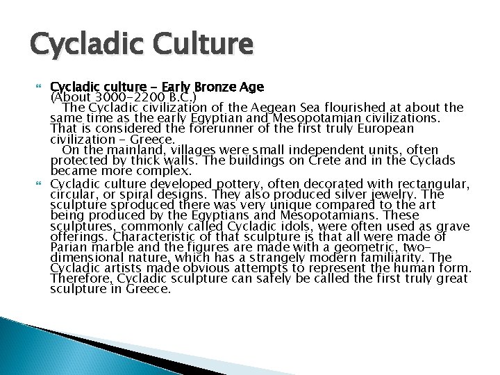Cycladic Culture Cycladic culture - Early Bronze Age (About 3000 -2200 B. C. ) Cycladic Culture Cycladic culture - Early Bronze Age (About 3000 -2200 B. C. )