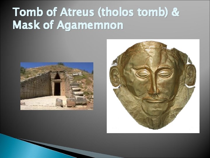 Tomb of Atreus (tholos tomb) & Mask of Agamemnon Tomb of Atreus (tholos tomb) & Mask of Agamemnon