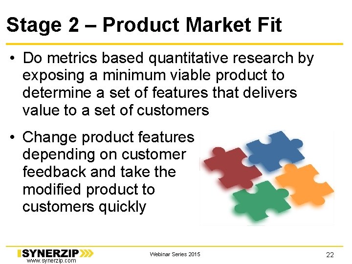 Stage 2 – Product Market Fit • Do metrics based quantitative research by exposing Stage 2 – Product Market Fit • Do metrics based quantitative research by exposing