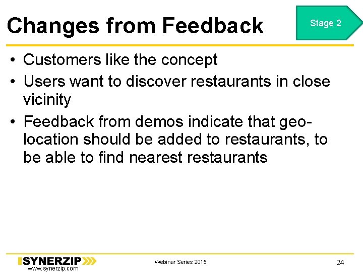 Changes from Feedback Stage 2 • Customers like the concept • Users want to Changes from Feedback Stage 2 • Customers like the concept • Users want to