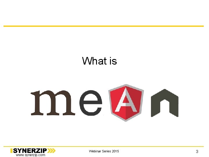 What is www. synerzip. com Webinar Series 2015 3 What is www. synerzip. com Webinar Series 2015 3
