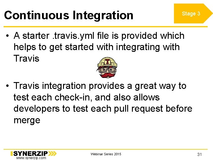 Continuous Integration Stage 3 • A starter. travis. yml file is provided which helps Continuous Integration Stage 3 • A starter. travis. yml file is provided which helps