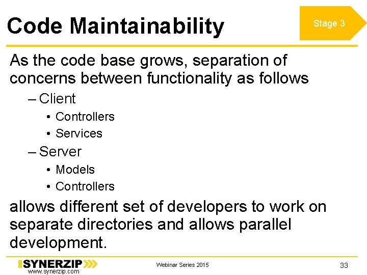 Code Maintainability Stage 3 As the code base grows, separation of concerns between functionality Code Maintainability Stage 3 As the code base grows, separation of concerns between functionality