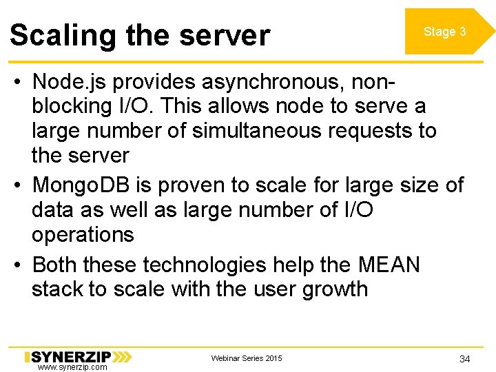 Scaling the server Stage 3 • Node. js provides asynchronous, nonblocking I/O. This allows Scaling the server Stage 3 • Node. js provides asynchronous, nonblocking I/O. This allows