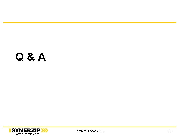 Q&A www. synerzip. com Webinar Series 2015 38 Q&A www. synerzip. com Webinar Series 2015 38