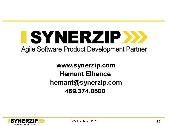 www. synerzip. com Hemant Elhence hemant@synerzip. com 469. 374. 0500 www. synerzip. com Webinar www. synerzip. com Hemant Elhence hemant@synerzip. com 469. 374. 0500 www. synerzip. com Webinar
