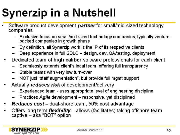 Synerzip in a Nutshell • Software product development partner for small/mid-sized technology companies – Synerzip in a Nutshell • Software product development partner for small/mid-sized technology companies –
