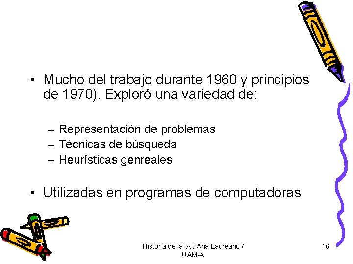  • Mucho del trabajo durante 1960 y principios de 1970). Exploró una variedad