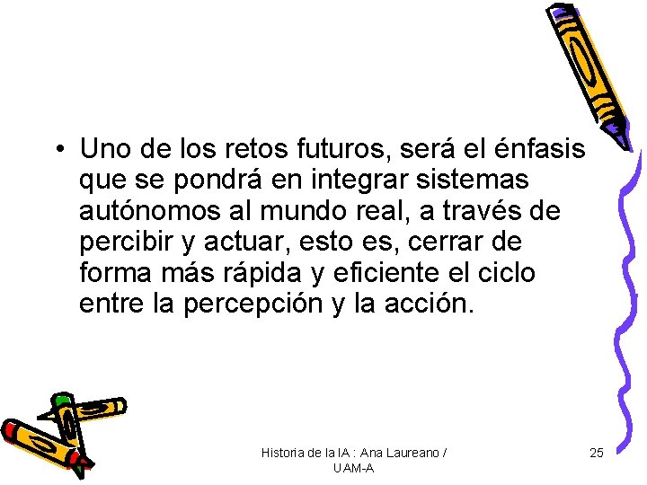  • Uno de los retos futuros, será el énfasis que se pondrá en