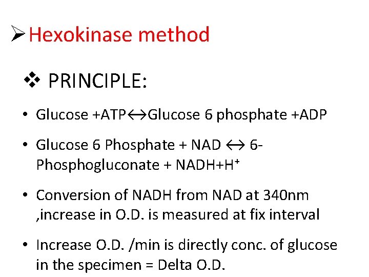  Hexokinase method PRINCIPLE: • Glucose +ATP↔Glucose 6 phosphate +ADP • Glucose 6 Phosphate