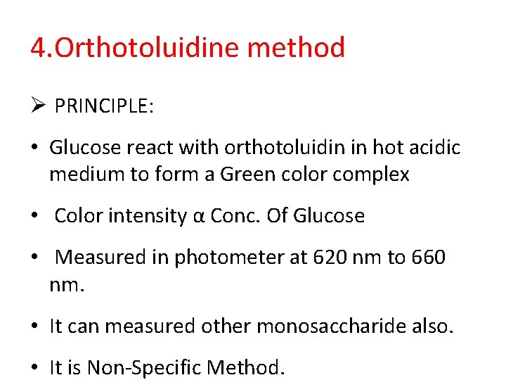 4. Orthotoluidine method PRINCIPLE: • Glucose react with orthotoluidin in hot acidic medium to