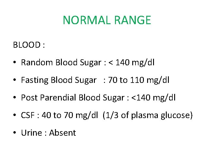 NORMAL RANGE BLOOD : • Random Blood Sugar : < 140 mg/dl • Fasting