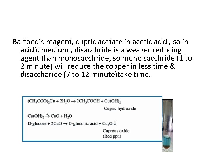 Barfoed’s reagent, cupric acetate in acetic acid , so in acidic medium , disacchride