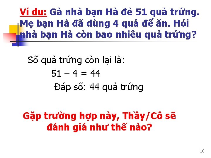 Ví dụ: Gà nhà bạn Hà đẻ 51 quả trứng. Mẹ bạn Hà đã