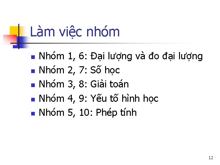 Làm việc nhóm n n n Nhóm Nhóm 1, 2, 3, 4, 5, 6: