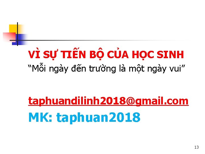 VÌ SỰ TIẾN BỘ CỦA HỌC SINH “Mỗi ngày đến trường là một ngày