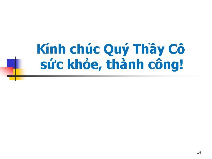 Kính chúc Quý Thầy Cô sức khỏe, thành công! 14 