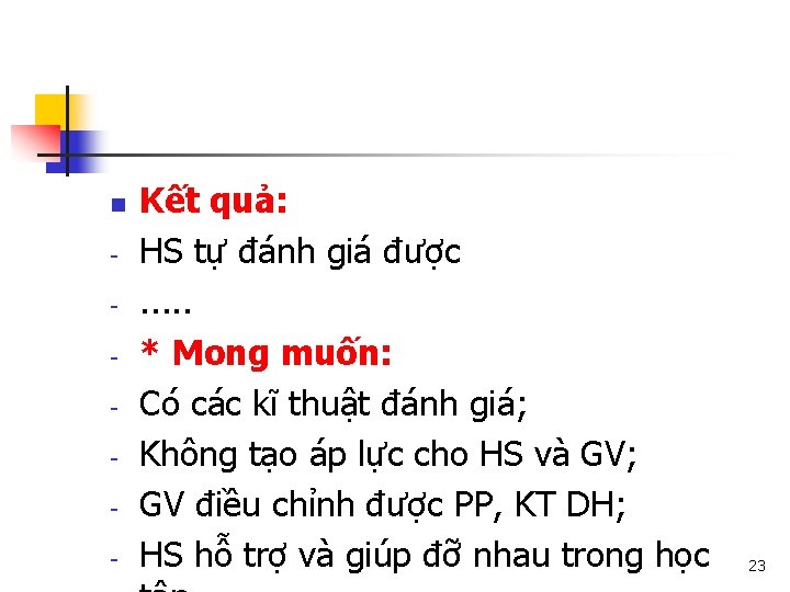 n - Kết quả: HS tự đánh giá được. . . * Mong muốn: