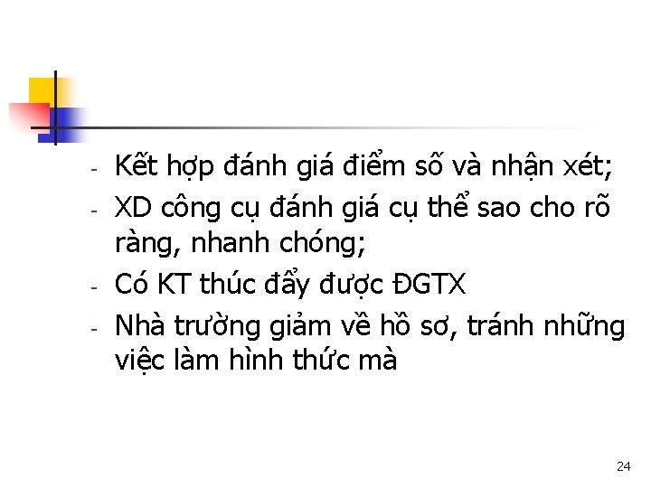 - - Kết hợp đánh giá điểm số và nhận xét; XD công cụ