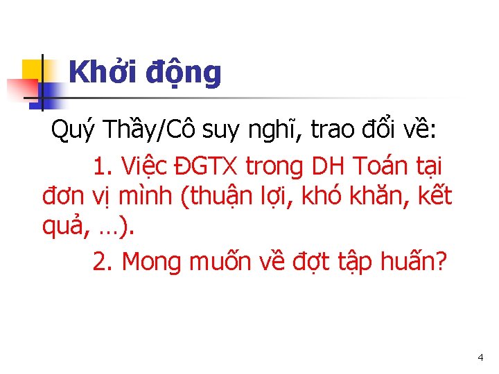 Khởi động Quý Thầy/Cô suy nghĩ, trao đổi về: 1. Việc ĐGTX trong DH