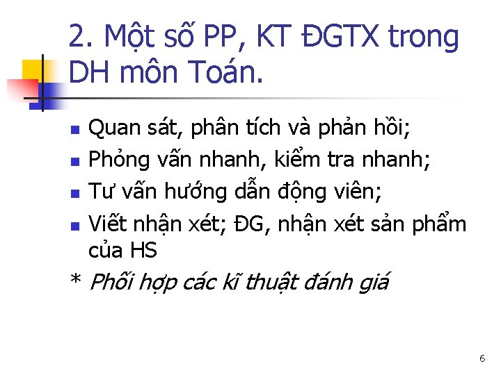 2. Một số PP, KT ĐGTX trong DH môn Toán. n n Quan sát,