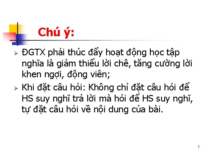 Chú ý: Ø Ø ĐGTX phải thúc đẩy hoạt động học tập nghĩa là