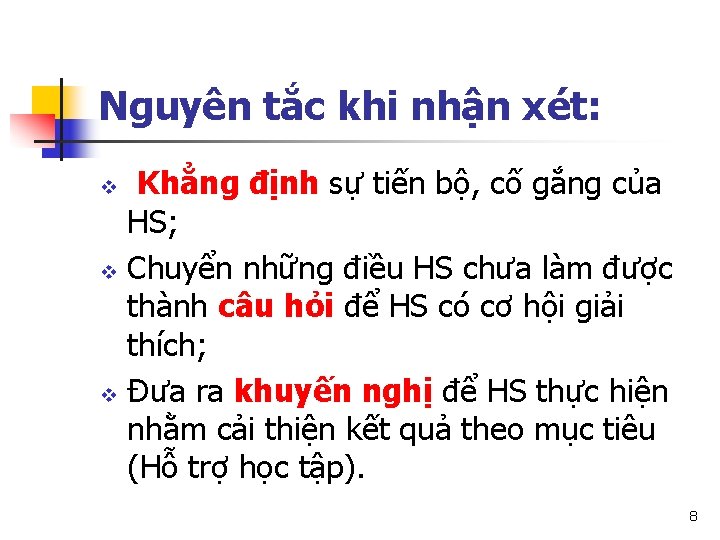 Nguyên tắc khi nhận xét: Khẳng định sự tiến bộ, cố gắng của HS;