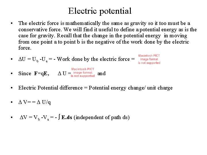 Electric potential • The electric force is mathematically the same as gravity so it