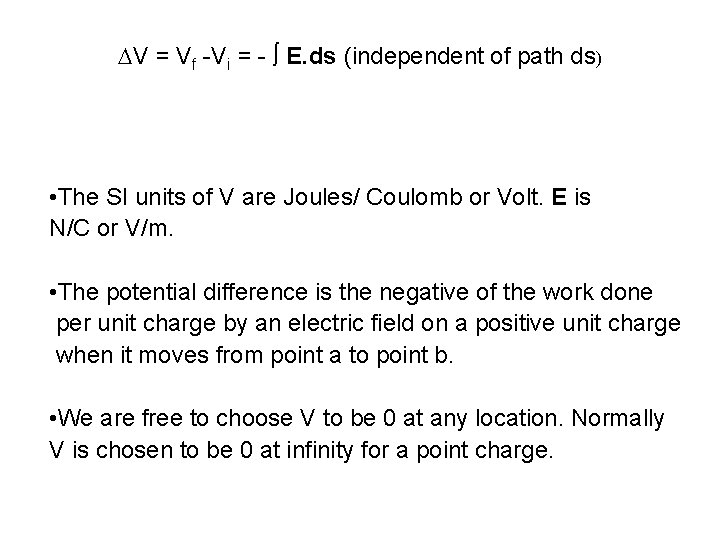  V = Vf -Vi = - E. ds (independent of path ds) •