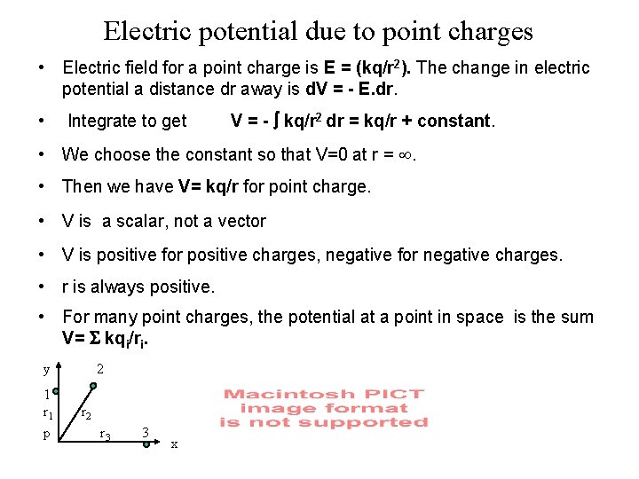 Electric potential due to point charges • Electric field for a point charge is