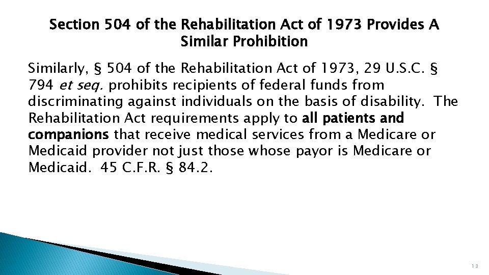 Section 504 of the Rehabilitation Act of 1973 Provides A Similar Prohibition Similarly, §