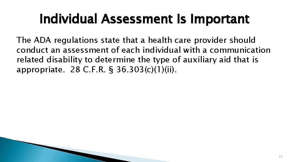 Individual Assessment Is Important The ADA regulations state that a health care provider should