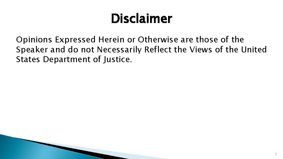 Disclaimer Opinions Expressed Herein or Otherwise are those of the Speaker and do not