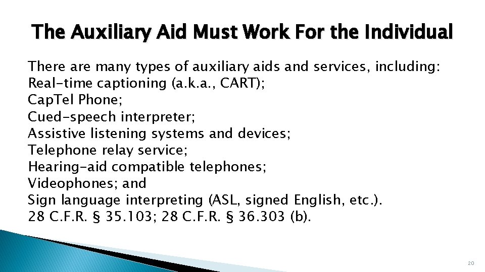 The Auxiliary Aid Must Work For the Individual There are many types of auxiliary