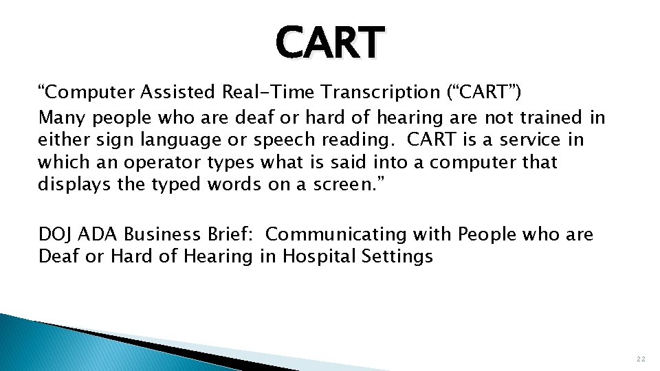CART “Computer Assisted Real-Time Transcription (“CART”) Many people who are deaf or hard of