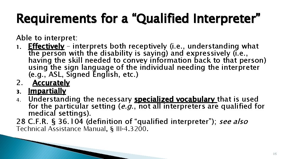 Requirements for a “Qualified Interpreter” Able to interpret: 1. Effectively – interprets both receptively