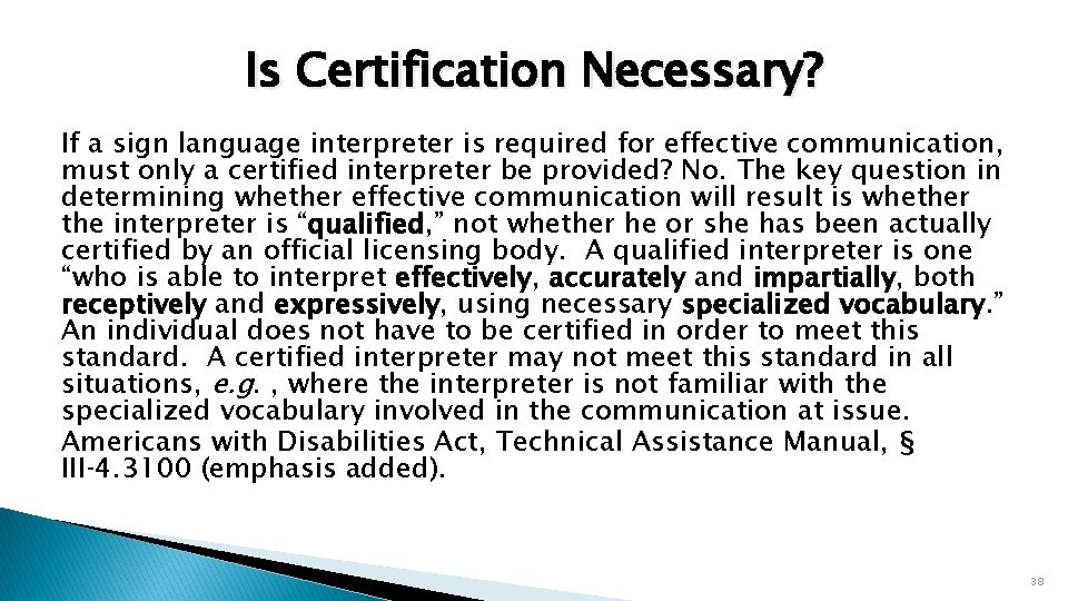 Is Certification Necessary? If a sign language interpreter is required for effective communication, must