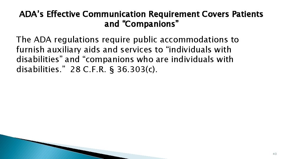 ADA’s Effective Communication Requirement Covers Patients and “Companions” The ADA regulations require public accommodations