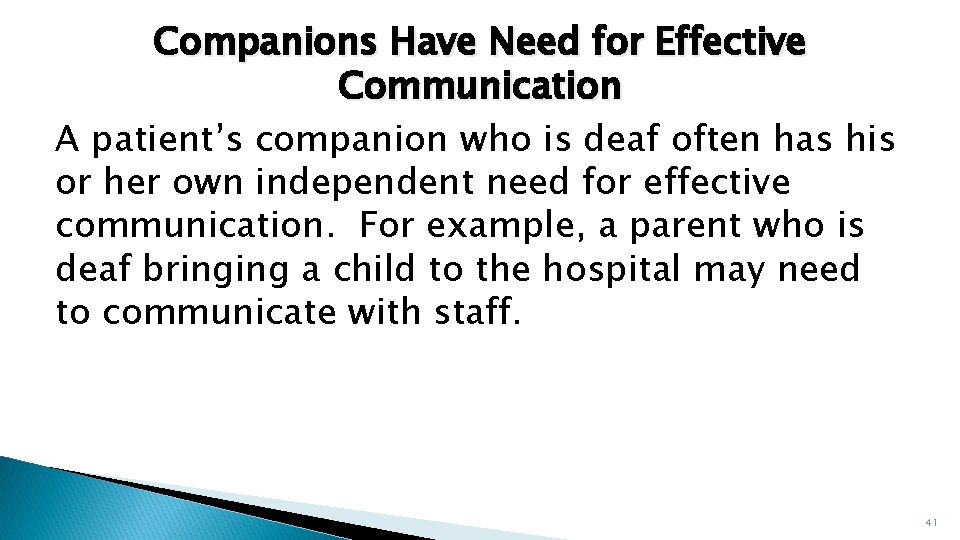 Companions Have Need for Effective Communication A patient’s companion who is deaf often has